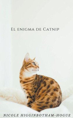 El Enigma de Catnip [Spanish] by Nicole Higginbotham-Hogue