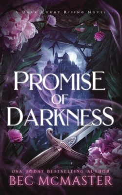 Promise of Darkness (Dark Court Rising) by Mcmaster, Bec [Paperback, 466 pages]