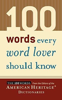100 Words Every Word Lover Should Know by Editors of the American Heritage Di