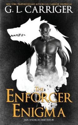 The Enforcer Enigma: San Andreas Shifters #3 (San Andreas Shifters)