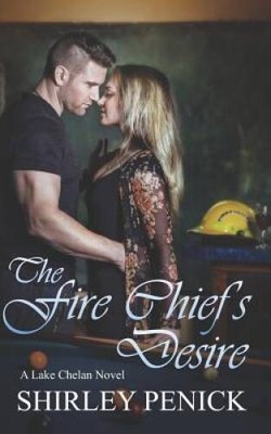 The Fire Chiefs Desire: A Firefighter Romance (Lake Chelan 5) - GOOD