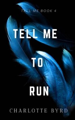 Tell Me to Run - Paperback By Byrd, Charlotte - GOOD