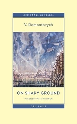V. Domontovych On Shaky Ground (Paperback) CEU Press Classics (UK IMPORT)