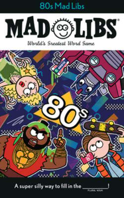80s Mad Libs: World's Greatest Word Game by Max Bisantz: New