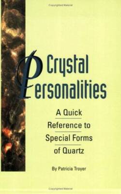 Crystal Personalities: A Quick Reference to Special Forms of Quartz - ACCEPTABLE