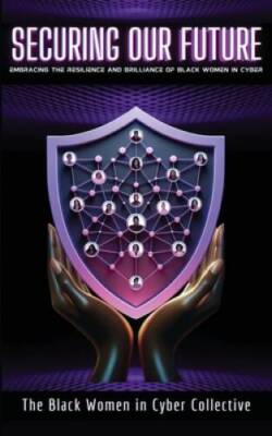 Securing Our Future: Embracing The Resilience and Brilliance of Blac - VERY GOOD