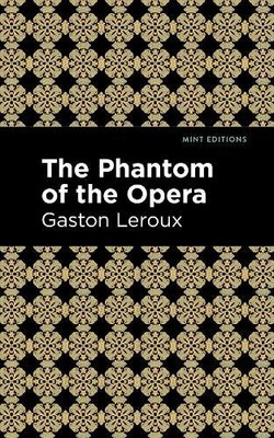 Gaston Leroux Phantom of the Opera (Hardback) Mint Editions