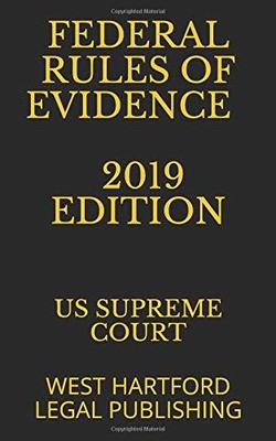 FEDERAL RULES OF EVIDENCE 2019 EDITION: WEST HARTFORD By Supreme U S Court *NEW*