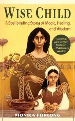 Wise Child - Paperback By Furlong, Monica - GOOD