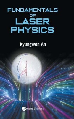 Fundamentals of Laser Physics by Kyungwon An: New
