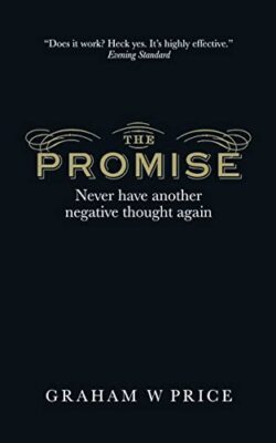 Promise, the: Never Have Another Negative Thought Again By Graha