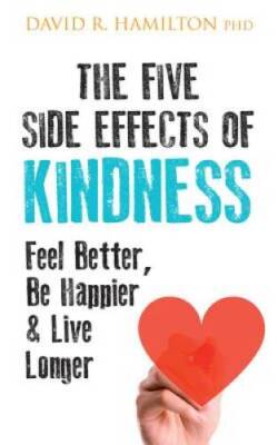The Five Side Effects of Kindness: This Book Will Make You Feel Bett - VERY GOOD
