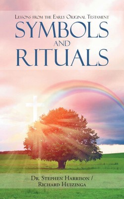 Symbols and Rituals: Lessons From The Early Original Testament