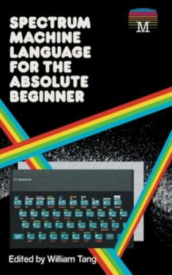 Spectrum Machine Language for the Absolute Beginner (2) (Retro Reproductions), T