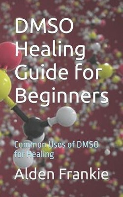 Alden Frankie DMSO Healing Guide for Beginners (Paperback) (UK IMPORT)