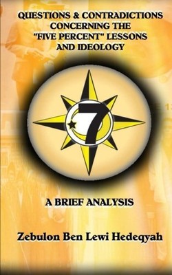 QUESTIONS & CONTRADICTIONS CONCERNING THE ''FIVE PERCENT'' By Zebulon Ben Lewi NEW