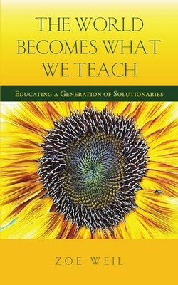 Zoe Weil The World Becomes What We Teach (Paperback) (UK IMPORT)