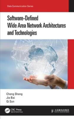 Software-Defined Wide Area Network Architectures and Technologies by Cheng Sheng