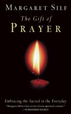 The Gift of Prayer: Embracing the Sacred in the Everyday - Paperback - GOOD
