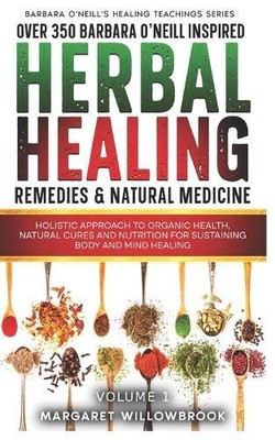 Margaret Willow Over 350 Barbara O'Neill Inspired Herbal (Paperback) (UK IMPORT)