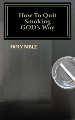 HOW TO QUIT SMOKING GOD'S WAY By Glenn Brown **BRAND NEW**