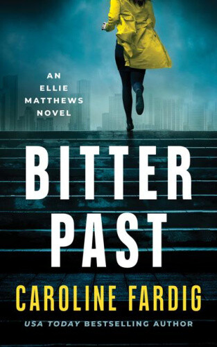 Bitter Past (Ellie Matthews Novels) By Caroline Fardig Neuf