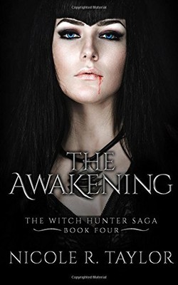 THE AWAKENING (THE WITCH HUNTER SAGA) (VOLUME 4) By Nicole R. Taylor *BRAND NEW*