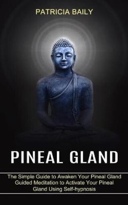 Pineal Gland: Guided Meditation to Activate Your Pineal Gland Using