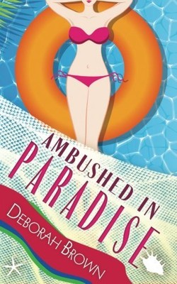 AMBUSHED IN PARADISE (PARADISE SERIES) (VOLUME 12) By Deborah Brown *BRAND NEW*