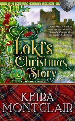 LOKI'S CHRISTMAS STORY (THE HIGHLAND CLAN) (VOLUME 11) By Keira Montclair *NEW*
