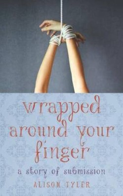 Wrapped Around Your Finger: A Story of Submission - Paperback - GOOD