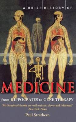 A Brief History of Medicine: from Hippocrates to Gene Therapy (Brief His - GOOD