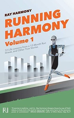 RUNNING HARMONY, VOLUME 1: 12 LIFE LESSONS FROM A 12-MONTH By Ray Harmony *NEW*