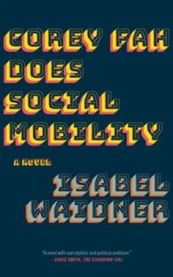 Corey Fah Does Social Mobility: A Novel - Paperback By Waidner, Isabel - GOOD