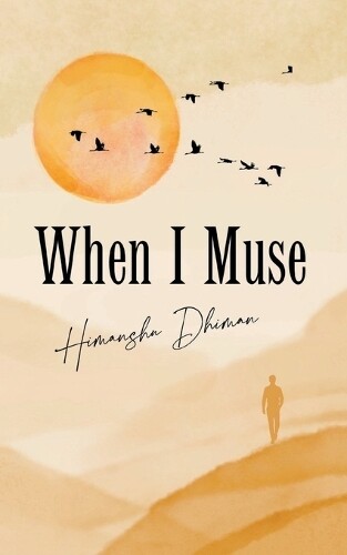 Himanshu Dhiman When I Muse (Poche)