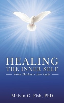 Melvin C Fish Phd Healing the Inner Self (Paperback)