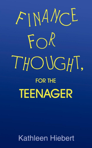 Finance For Thought, For The Teenager By Hiebert, Kathleen Neuf