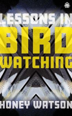 Lessons in Birdwatching by Watson, Honey [Paperback]