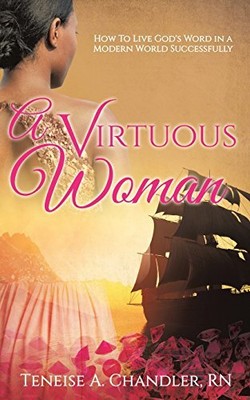 A VIRTUOUS WOMAN By Chandler Teneise A. Rn **BRAND NEW**
