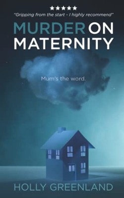 Murder on Maternity: New motherhood, female frien by Greenland, Holly B08FP4QHLQ