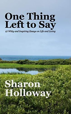 Holloway - One Thing Left to Say  27 Witty and Inspiring Essays on Li - S9000z