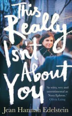 This Really Isnt About You - Hardcover By Edelstein, Jean Hannah - VERY GOOD