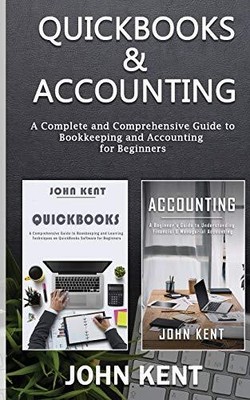 QuickBooks & Accounting: A Complete and Comprehensive Guide to B