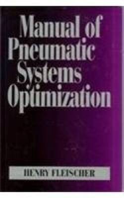 Manual of Pneumatic Systems Optimization - Hardcover By Fleischer, Henry - GOOD