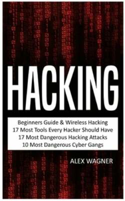 Hacking: Beginners Guide, Wireless Hacking, 17 Must Tools every Hacker should