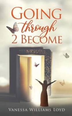 Going Through 2 Become - Paperback By Loyd, Vanessa Williams - GOOD
