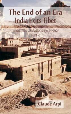 The End of an Era: India Exists Tibet (India Tibet Relations 1947-1962) Part 4