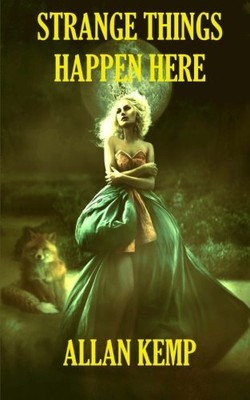 STRANGE THINGS HAPPEN HERE By Allan Kemp **BRAND NEW**