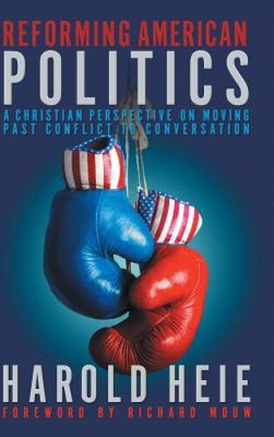 Reforming American Politics: A Christian Perspective on Moving Past Conflict