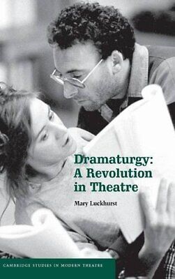 Dramaturgy  A Revolution in Theatre  Cambridge Studies in Modern 